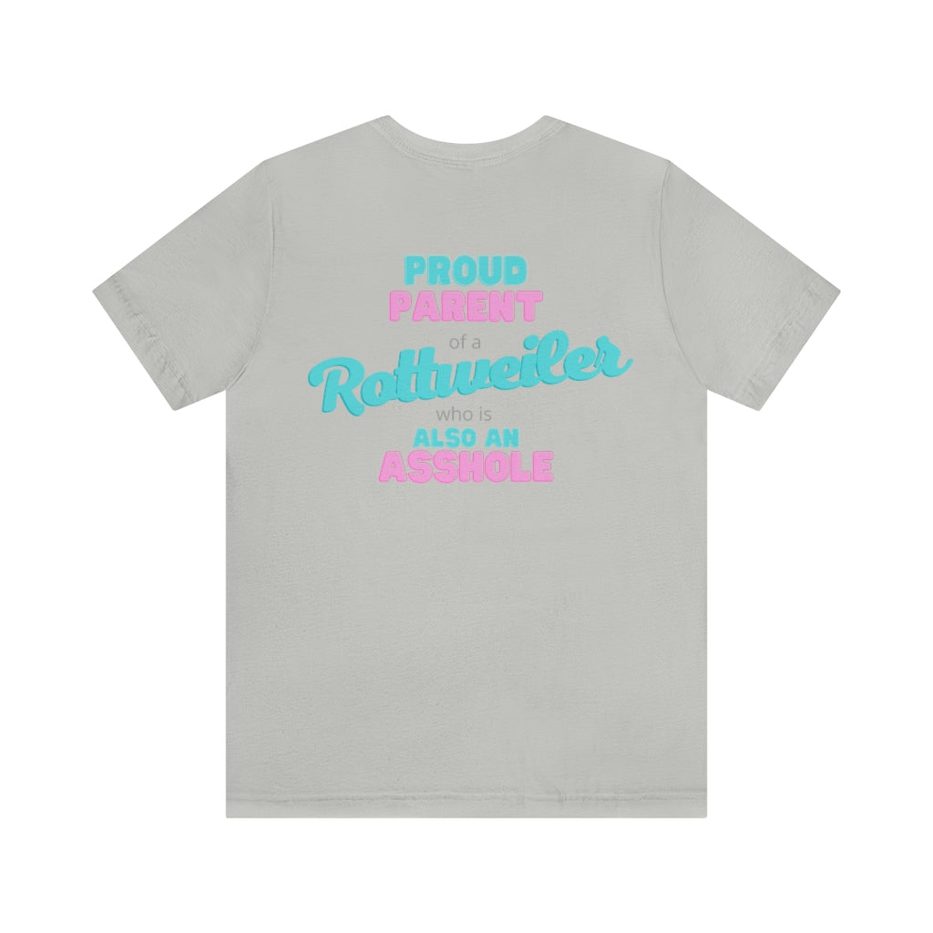 Proud Parent Of A Rottweiler who is an Asshole